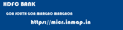 HDFC BANK  GOA SOUTH GOA MARGAO MARGAON  micr code